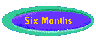 Six Months